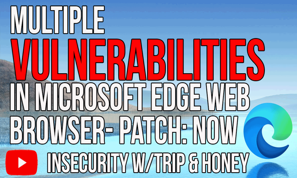 Multiple Vulnerabilities in Microsoft Edge Web Browser- PATCH: NOW