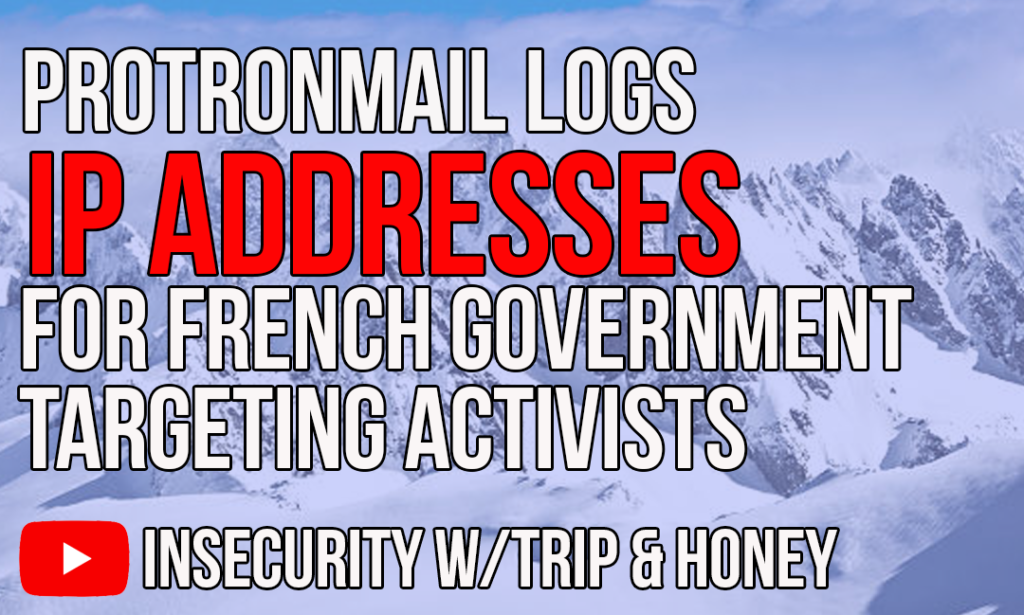 Protronmail logs ip addresses for french government targeting activists