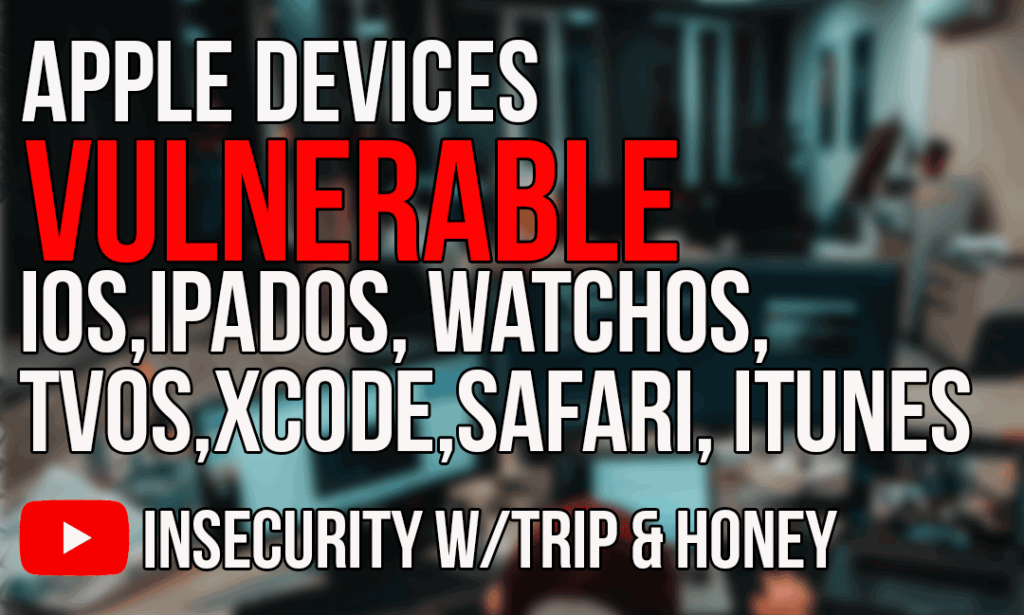 Apple Devices Vulnerable iOS,iPadOS, WatchOS,tvOS,Xcode,Safari, iTunes