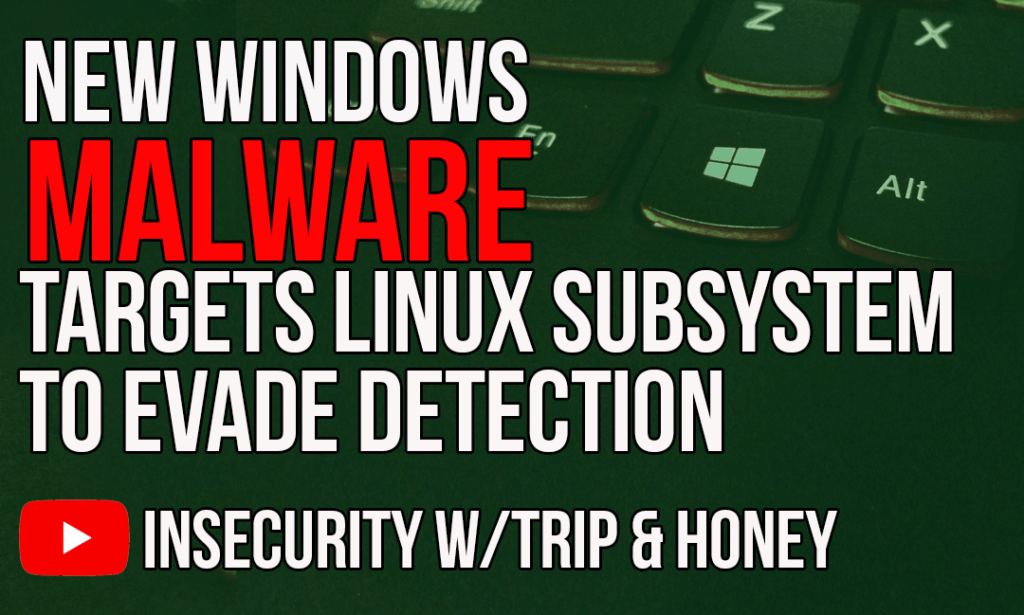 New Windows Malware Targets Linux Subsystem To Evade Detection