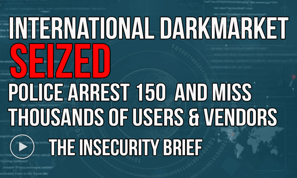 International DarkMarket Seized Police Arrest 150 And Miss Thousands Of Users & Vendors