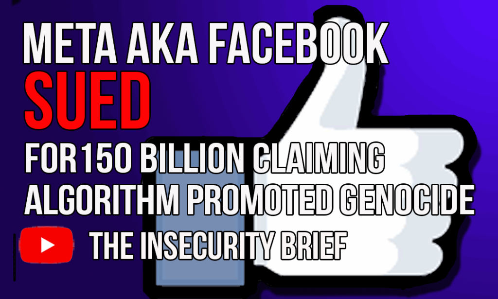 Meta Aka Facebook Sued For 150 Billion Claiming Algorithm Promoted Genocide
