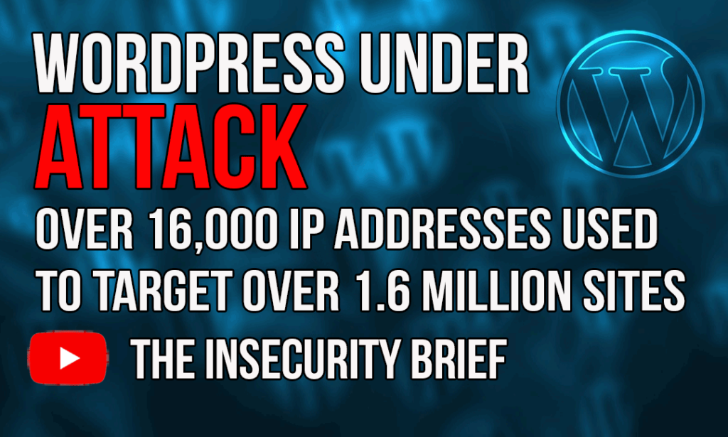 Wordpress Under Attack over 16,000 Ip Addresses Used To Target Over 1.6 Million Sites